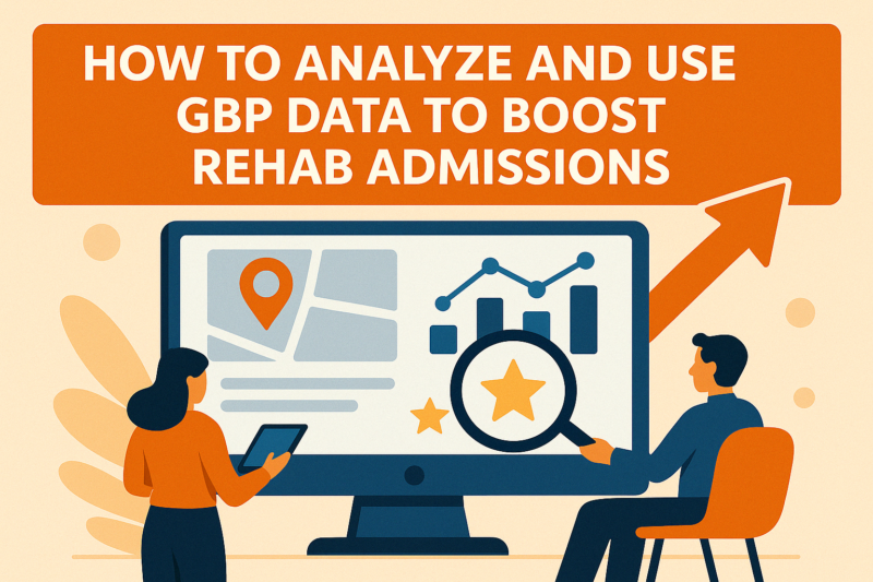 Team reviewing Google Business Profile data to improve GBP analytics and drive more rehab admissions